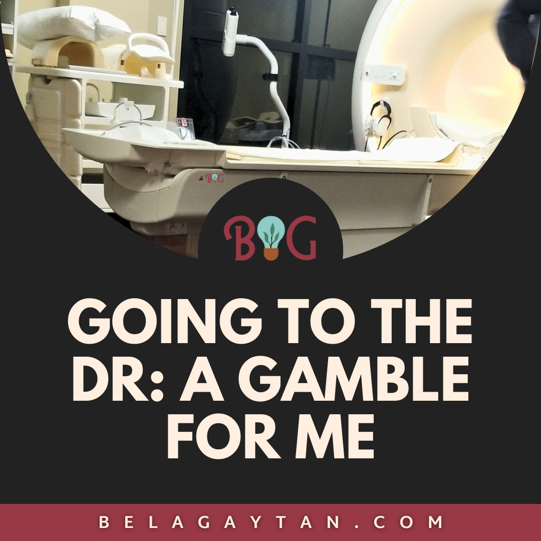 Going to the dr- a gamble for me